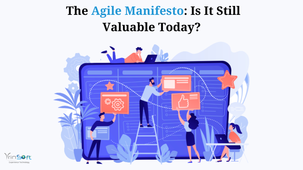 The Agile Manifesto: Is It Still Valuable Today?